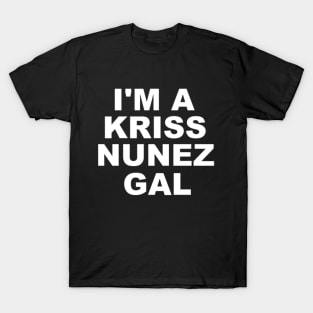 I'm a Kriss Nunez Gal T-Shirt